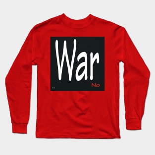 War No . Long Sleeve T-Shirt